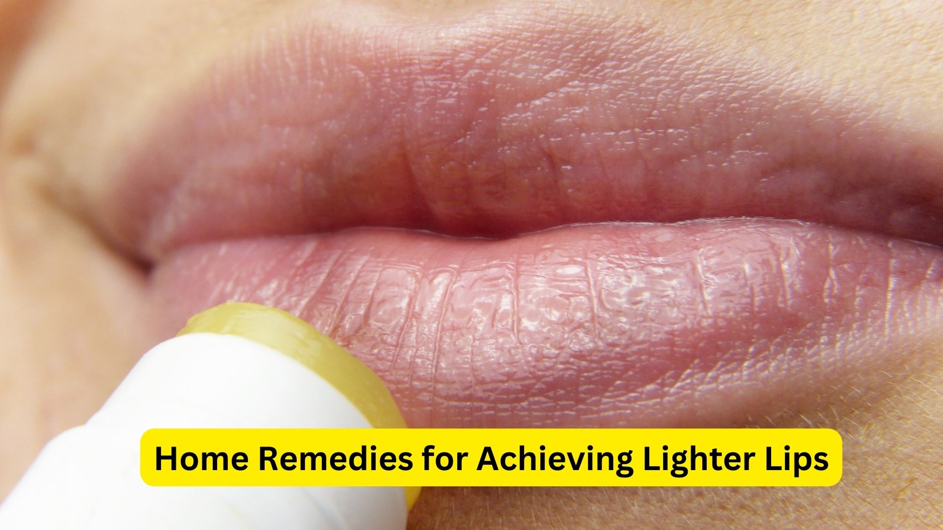 Home Remedies for Achieving Lighter Lips