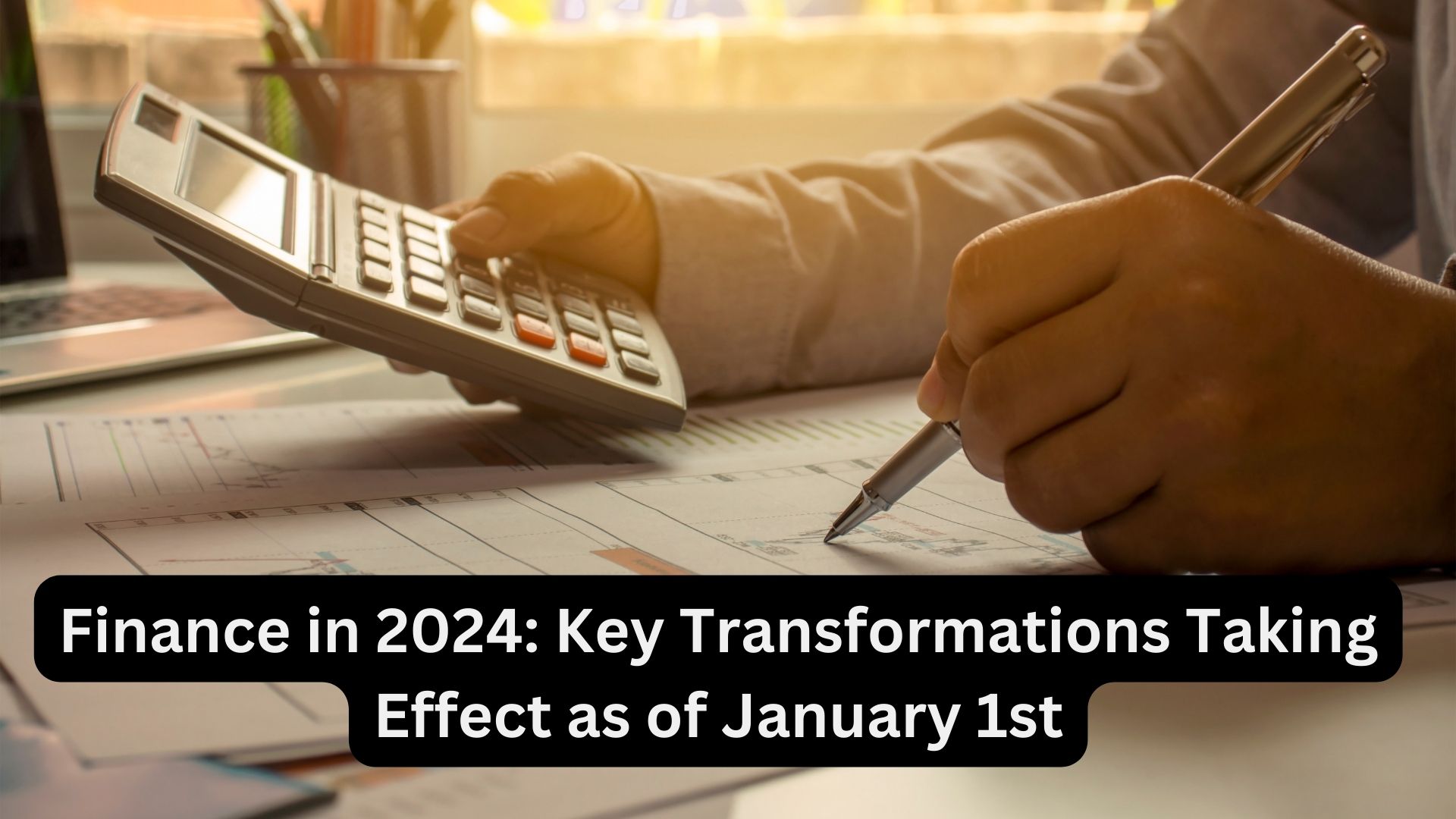 Finance in 2024: Key Transformations Taking Effect as of January 1st