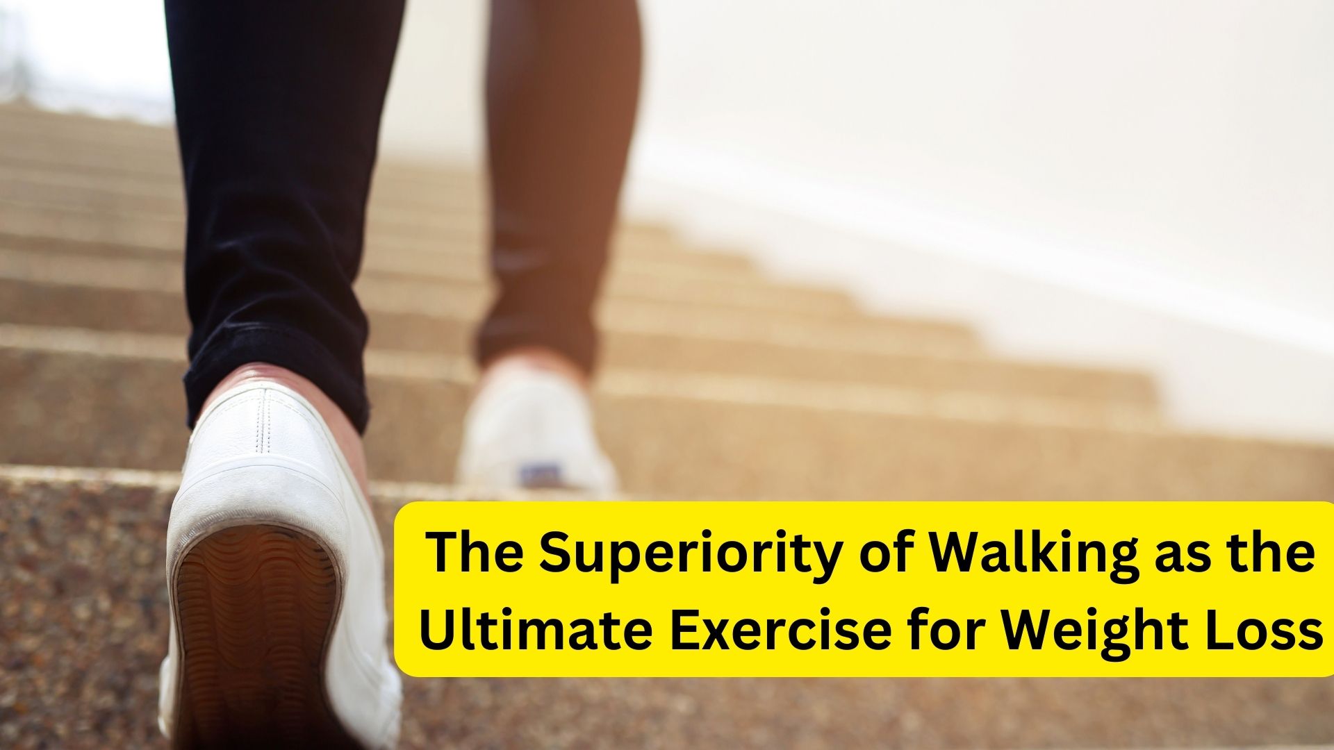 The Superiority of Walking as the Ultimate Exercise for Weight Loss