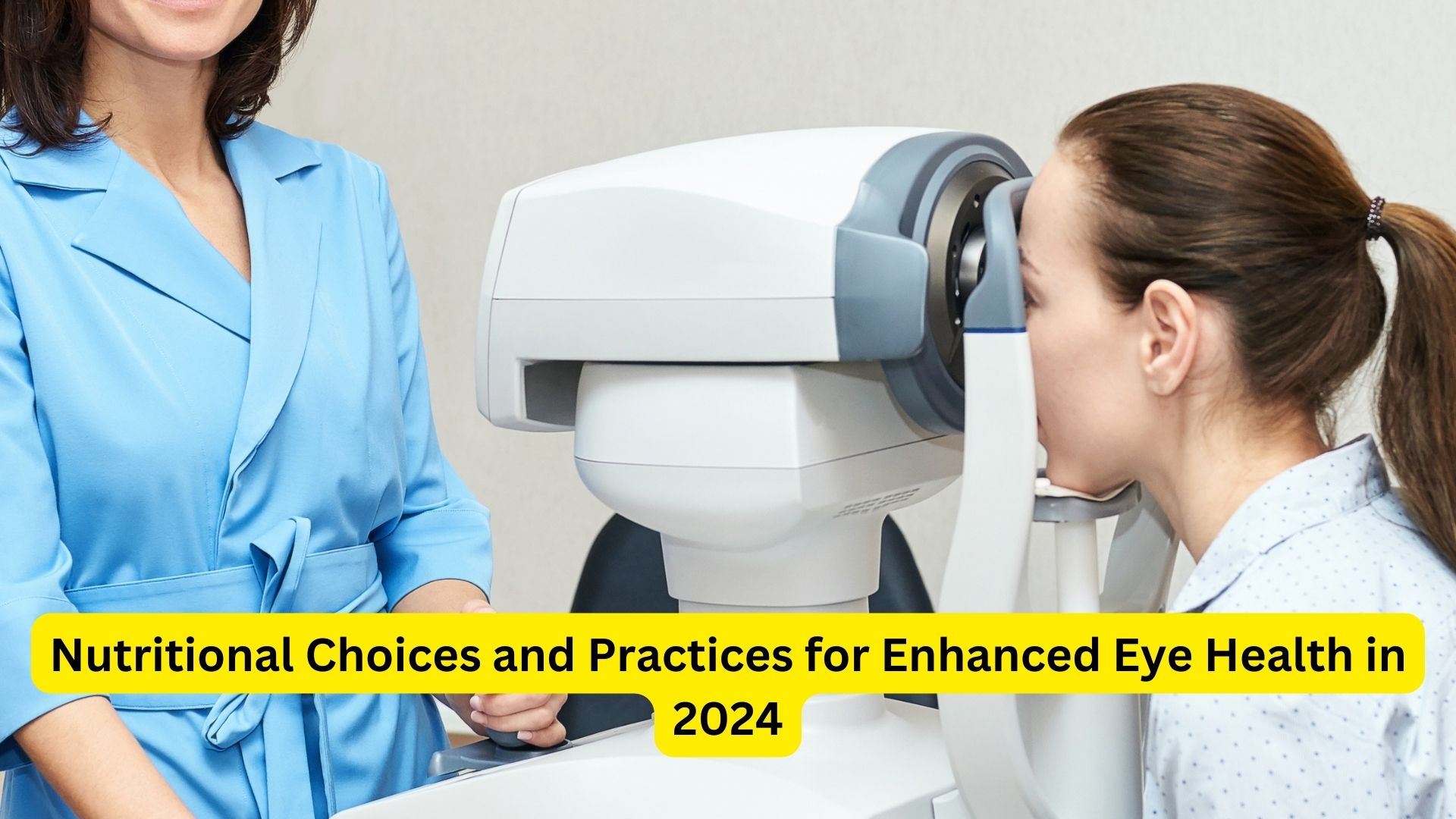Nutritional Choices and Practices for Enhanced Eye Health in 2024