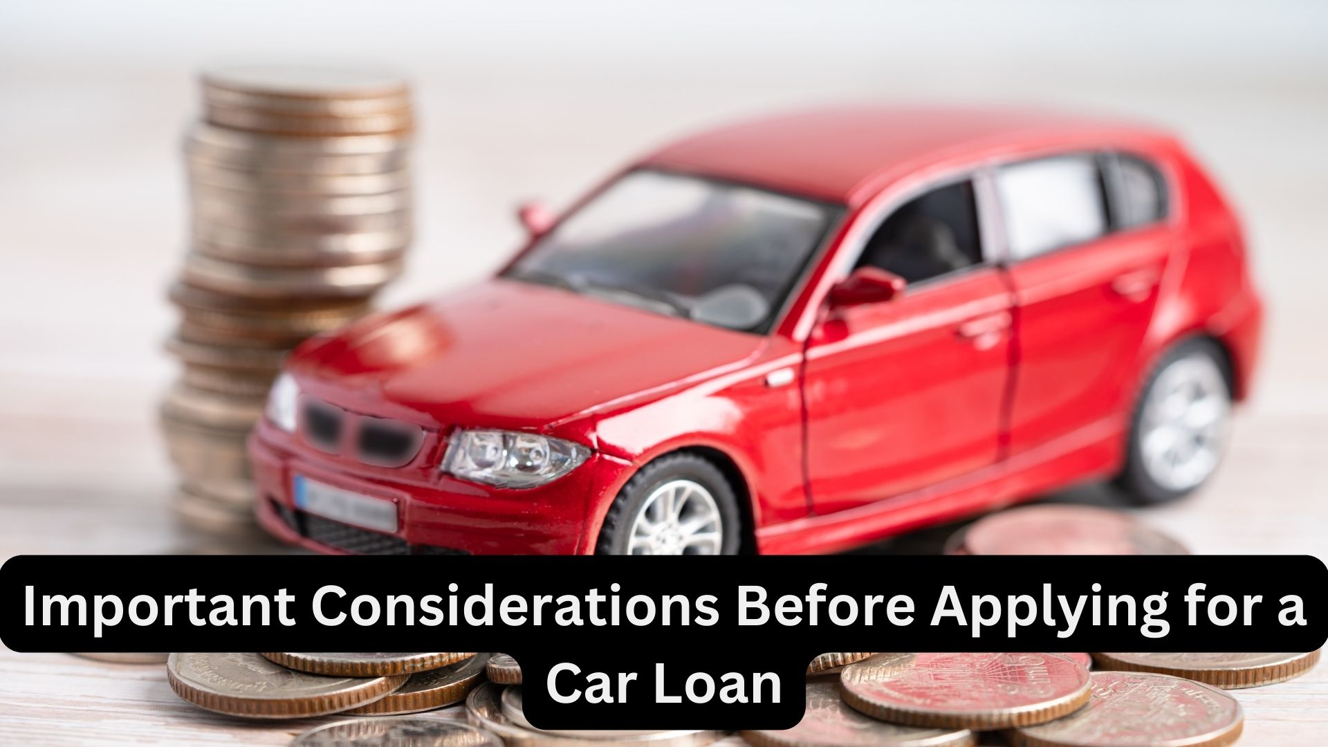 Important Considerations Before Applying for a Car Loan