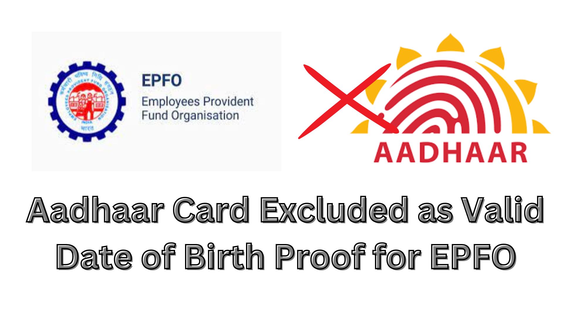 Aadhaar Card Excluded as Valid Date of Birth Proof for EPFO