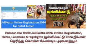 Unleash the Thrill: Jallikattu 2024: Online Registration, Dates, Locations & Highlights ஜல்லிக்கட்டு 2024 நீங்கள் தெரிந்து கொள்ள வேண்டிய அனைத்தும்