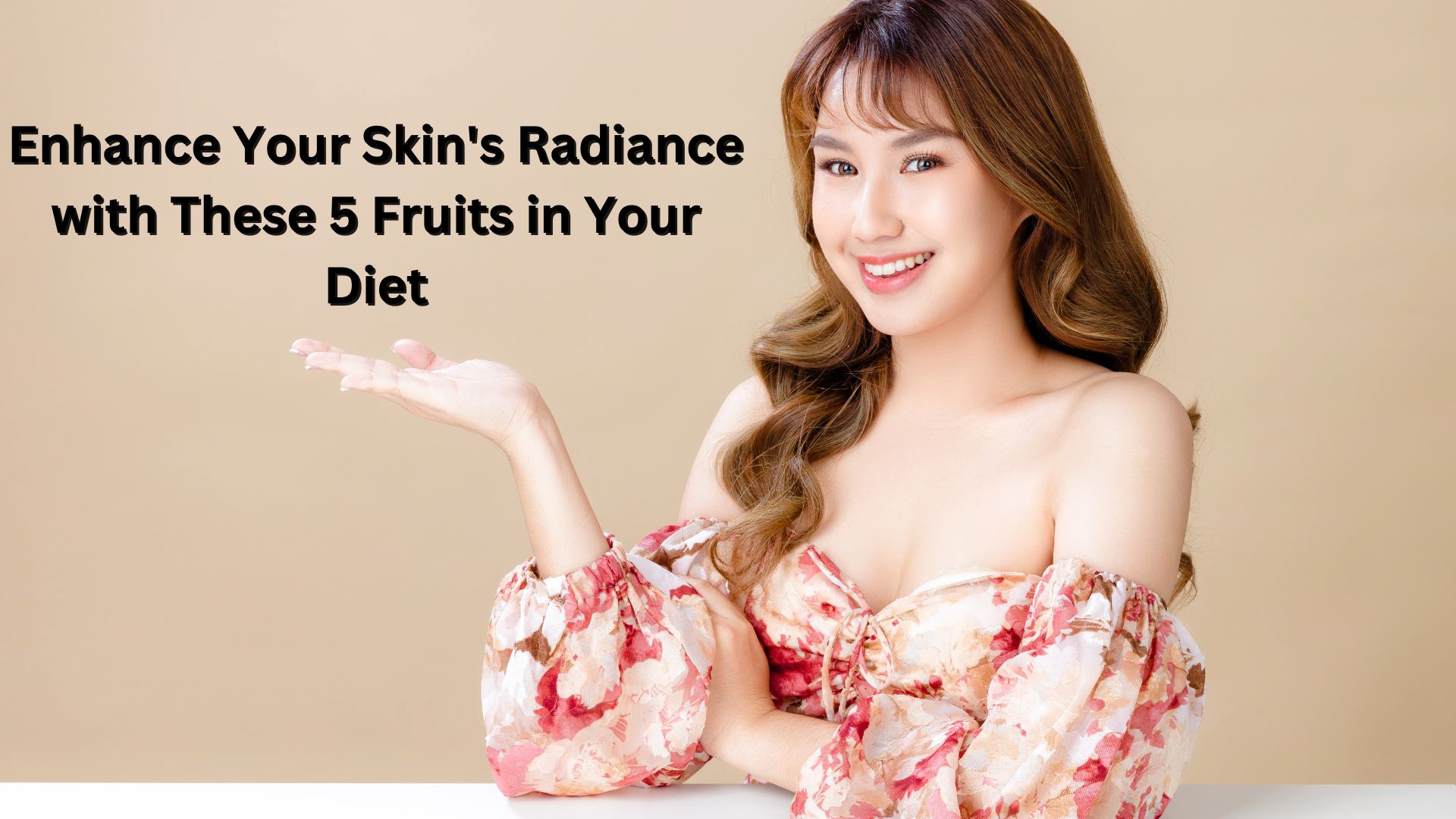 Enhance Your Skin's Radiance with These 5 Fruits in Your Diet