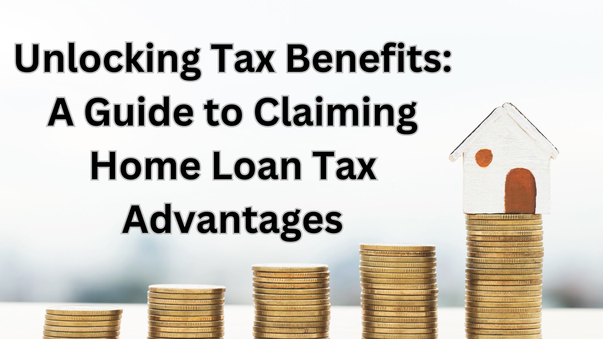 Unlocking Tax Benefits: A Guide to Claiming Home Loan Tax Advantages
