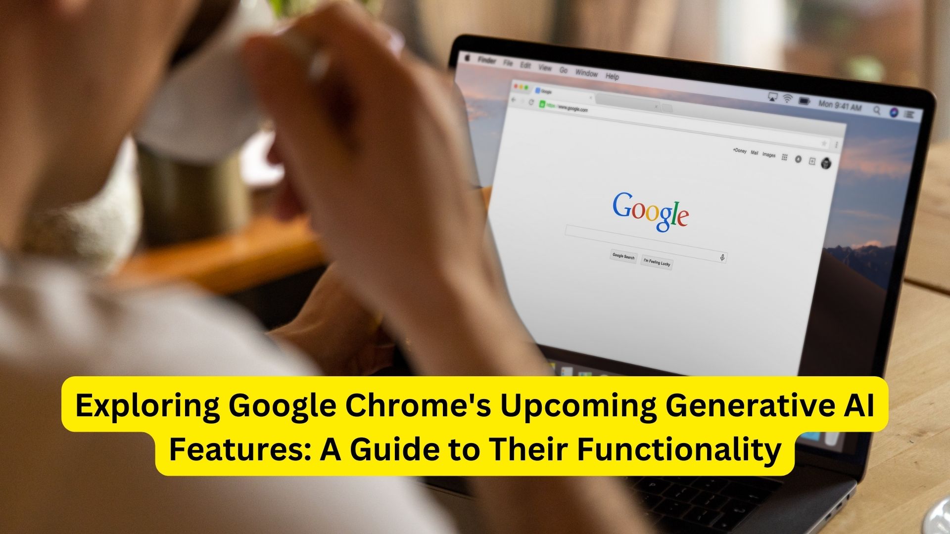 Exploring Google Chrome's Upcoming Generative AI Features: A Guide to Their Functionality