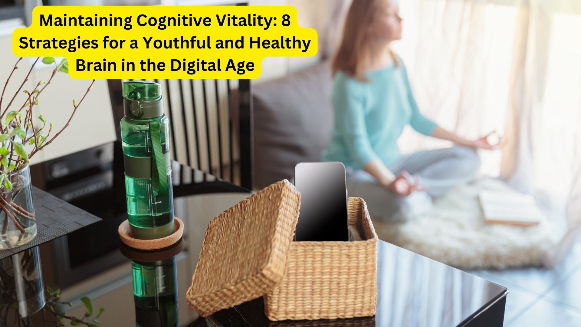 Maintaining Cognitive Vitality: 8 Strategies for a Youthful and Healthy Brain in the Digital Age