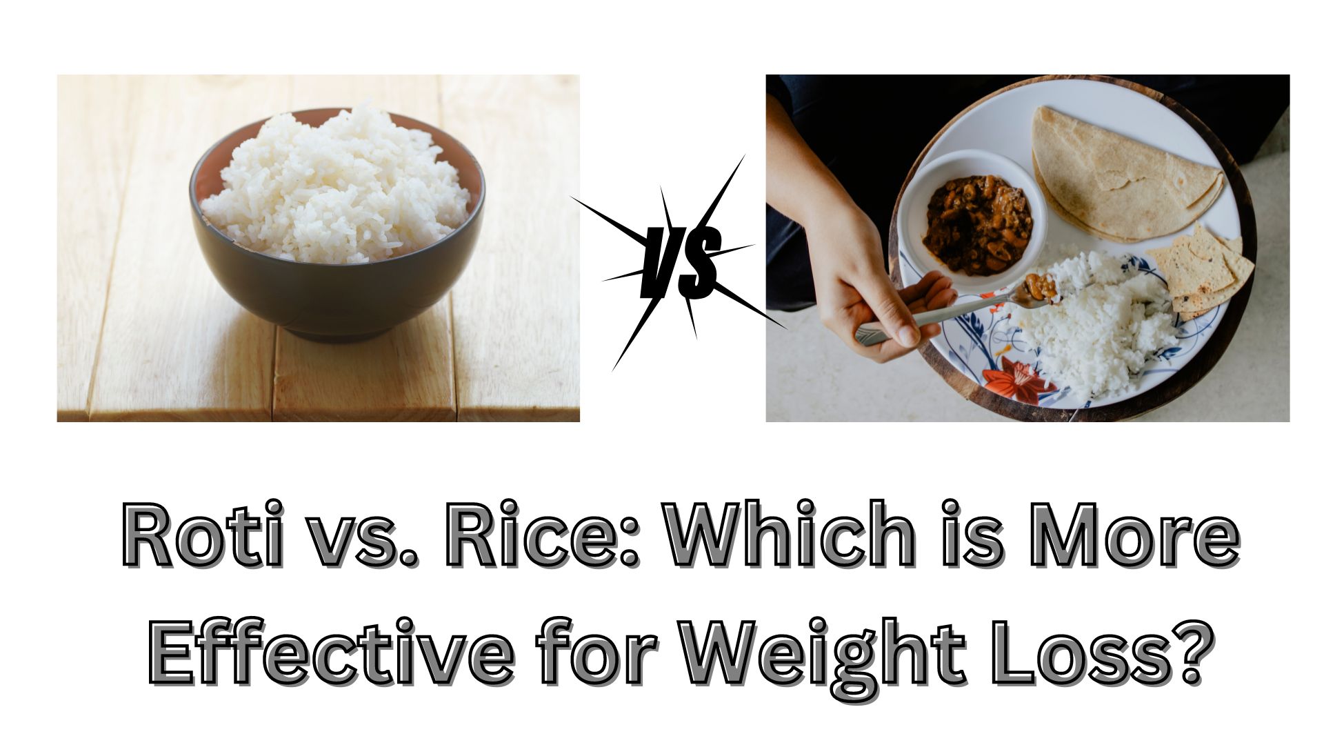 Roti vs. Rice: Which is More Effective for Weight Loss?