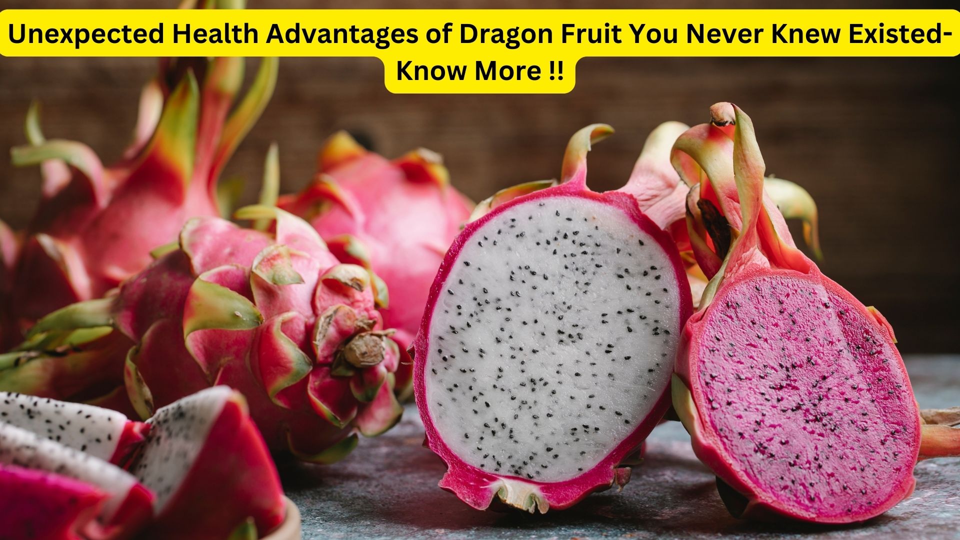 Unexpected Health Advantages of Dragon Fruit You Never Knew Existed- Know More !!