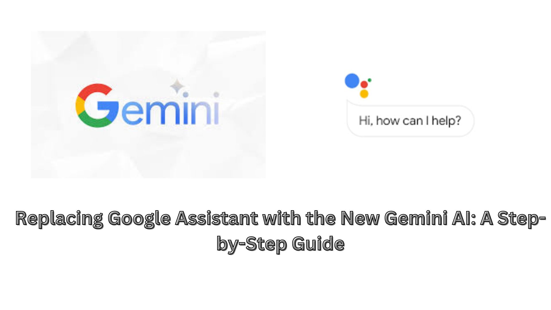 Replacing Google Assistant with the New Gemini AI: A Step-by-Step Guide