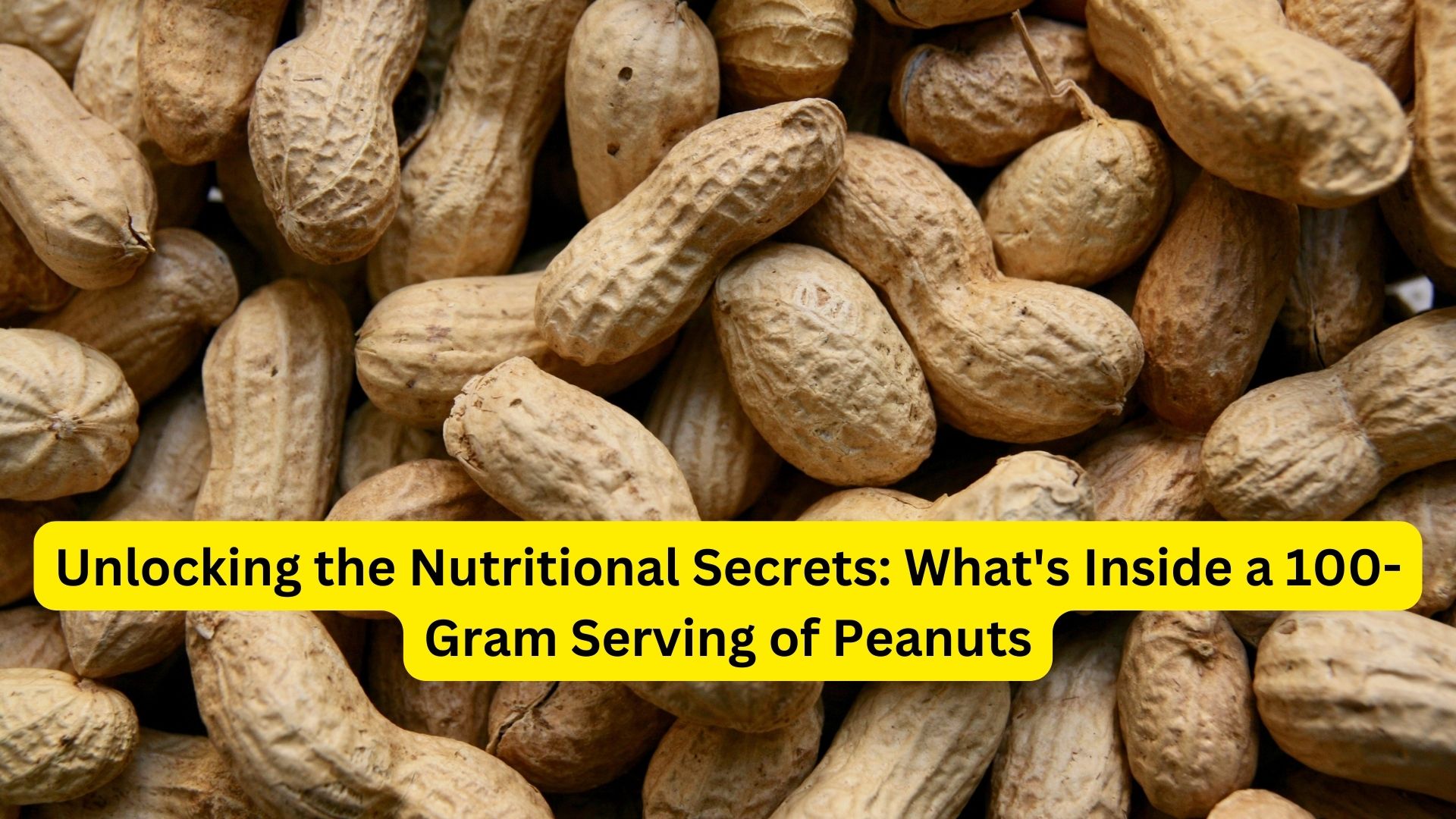 Unlocking the Nutritional Secrets: What's Inside a 100-Gram Serving of Peanuts