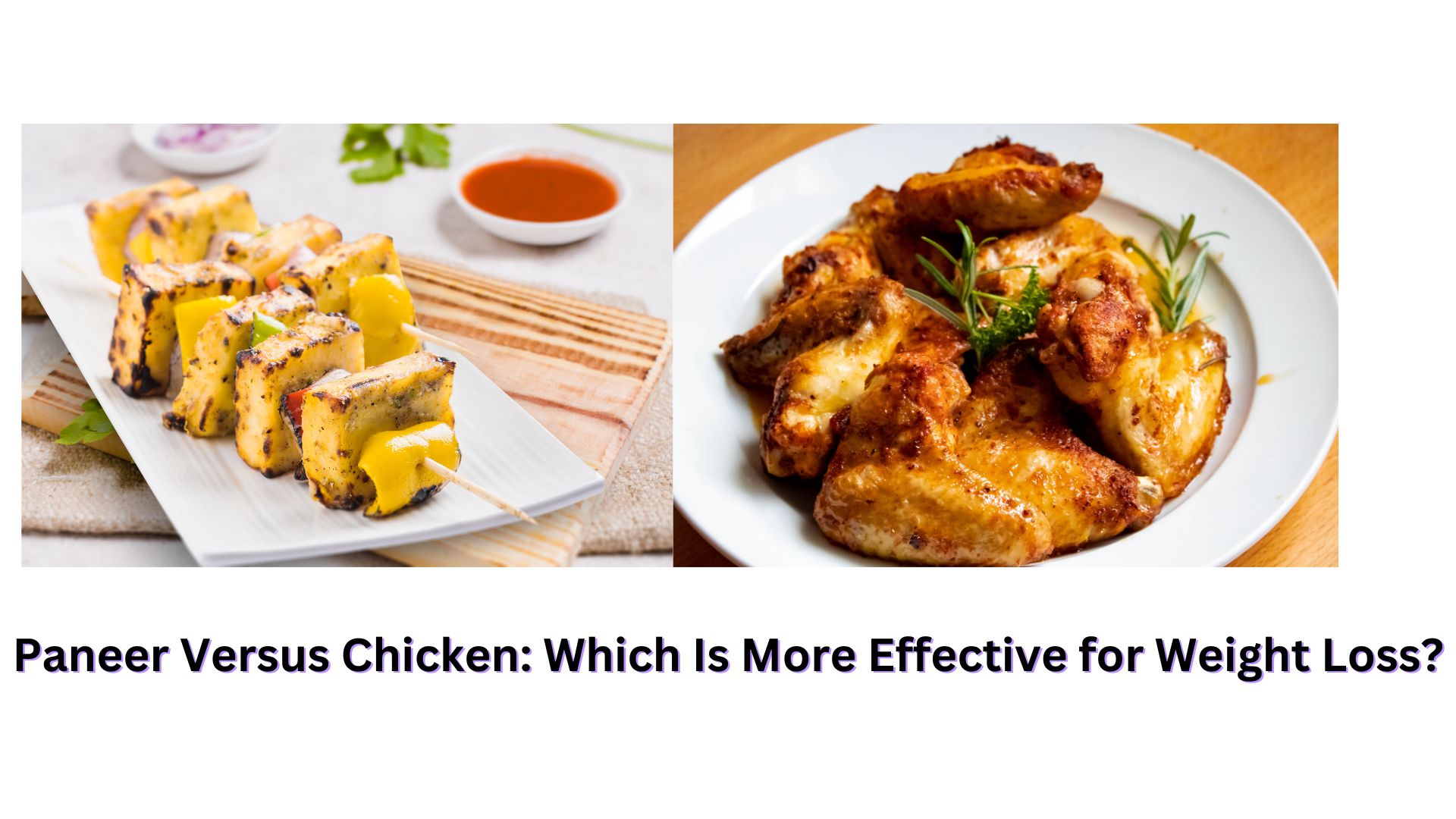 Paneer Versus Chicken: Which Is More Effective for Weight Loss?