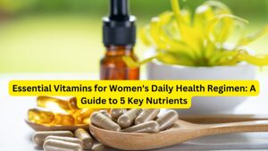 Essential Vitamins for Women's Daily Health Regimen: A Guide to 5 Key Nutrients