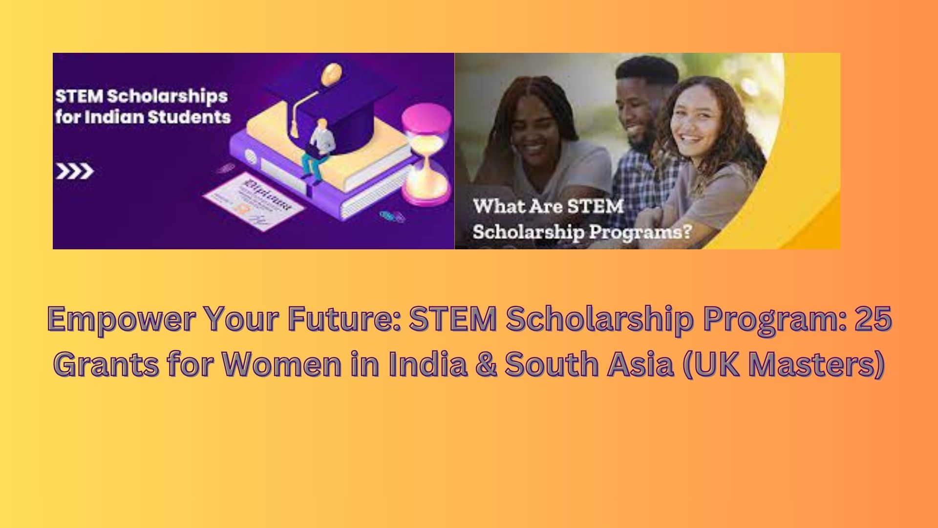 Empower Your Future: STEM Scholarship Program: 25 Grants for Women in India & South Asia (UK Masters)