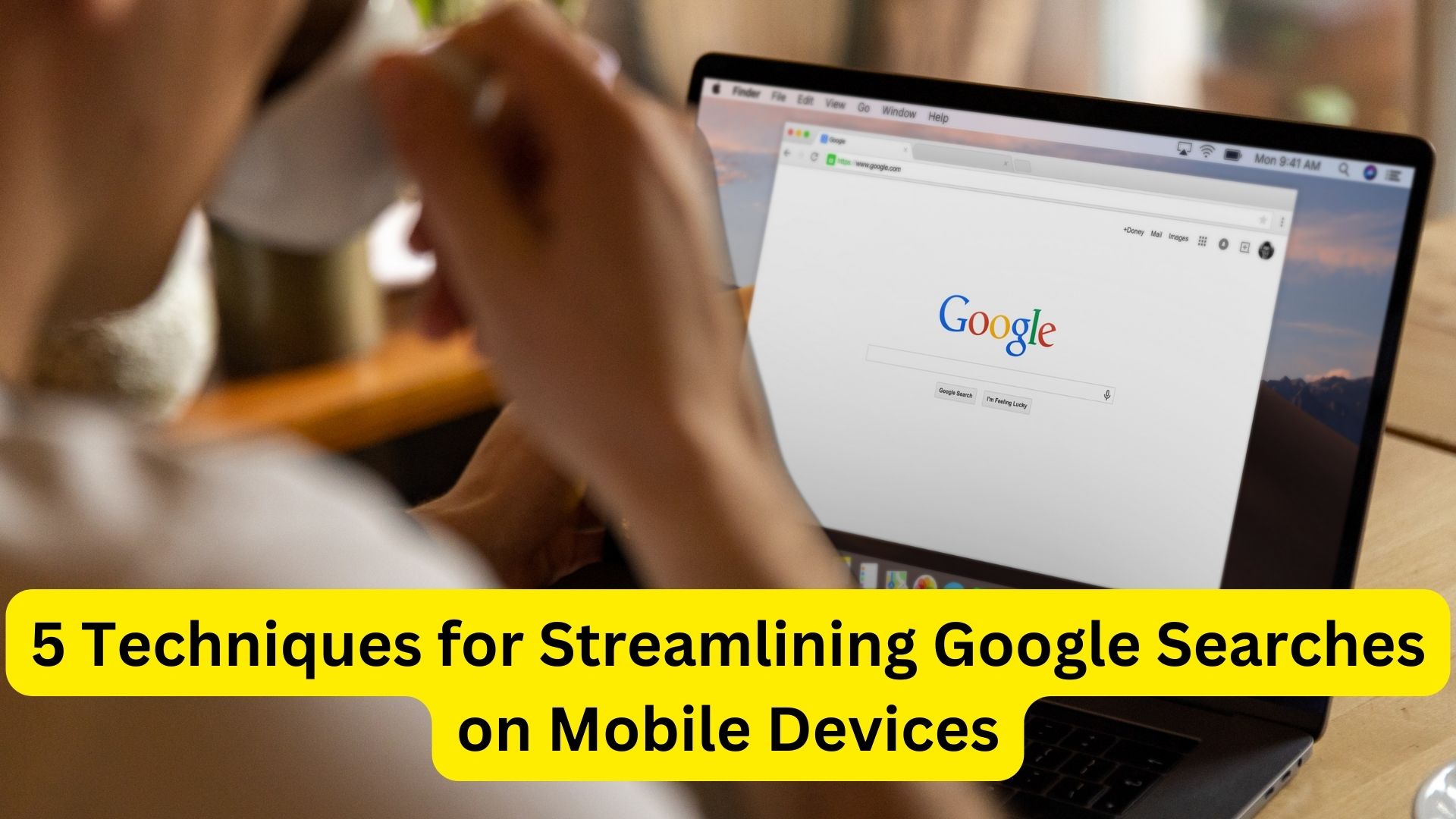 5 Techniques for Streamlining Google Searches on Mobile Devices