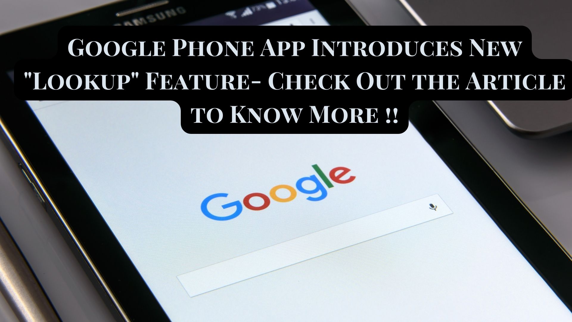 Google Phone App Introduces New "Lookup" Feature- Check Out the Article to Know More !!