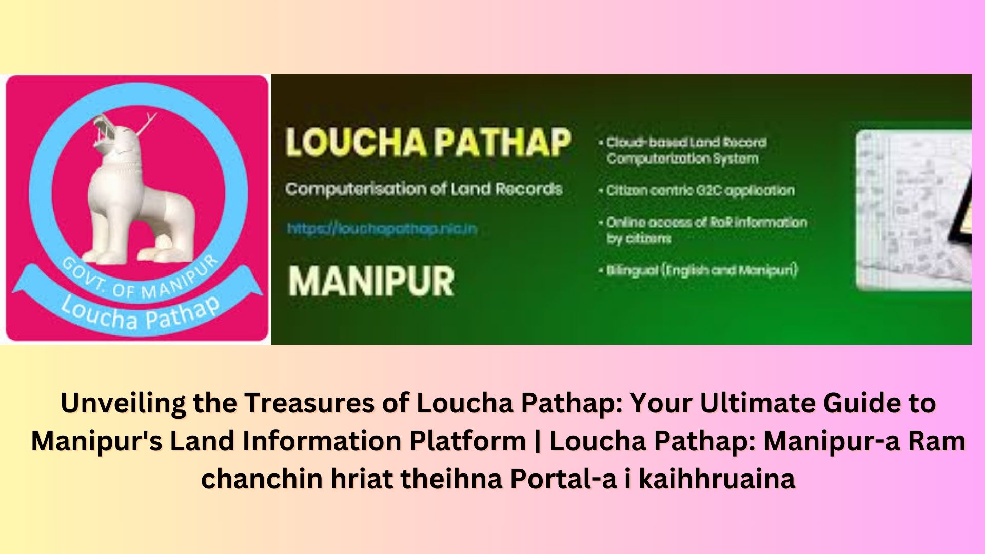 Unveiling the Treasures of Loucha Pathap: Your Ultimate Guide to Manipur's Land Information Platform | Loucha Pathap: Manipur-a Ram chanchin hriat theihna Portal-a i kaihhruaina