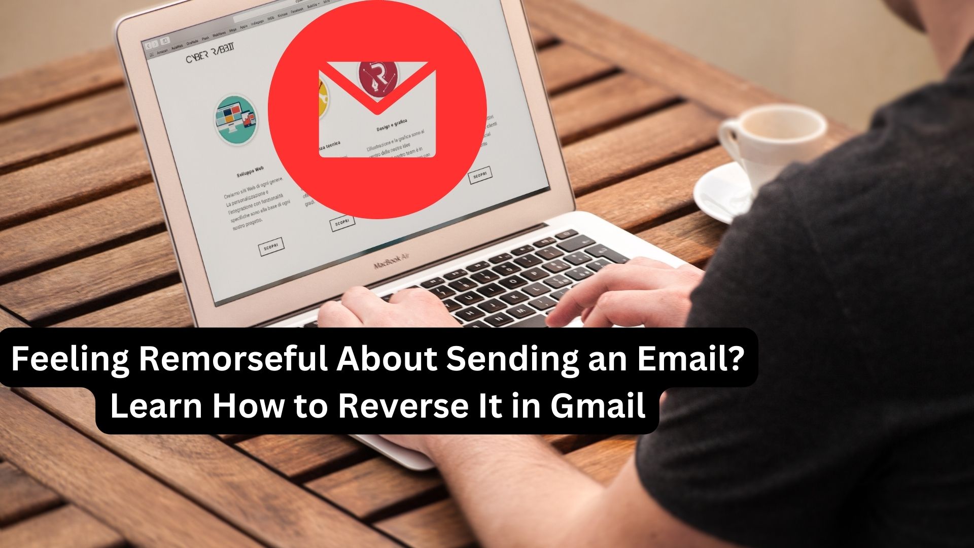 Feeling Remorseful About Sending an Email? Learn How to Reverse It in Gmail
