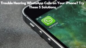 Trouble Hearing WhatsApp Calls on Your iPhone? Try These 5 Solutions