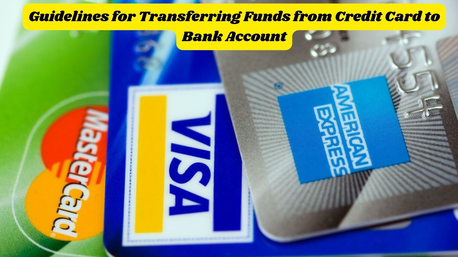 Guidelines for Transferring Funds from Credit Card to Bank Account