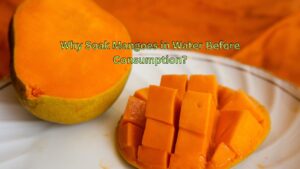 Why Soak Mangoes in Water Before Consumption?