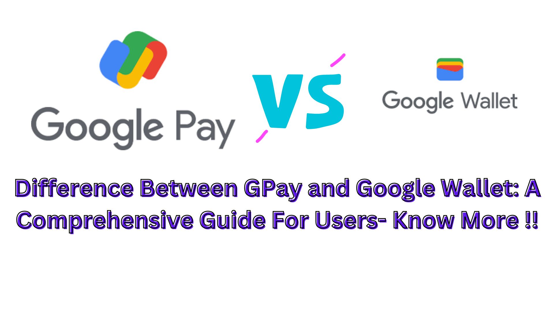 Difference Between GPay and Google Wallet: A Comprehensive Guide For Users- Know More !!