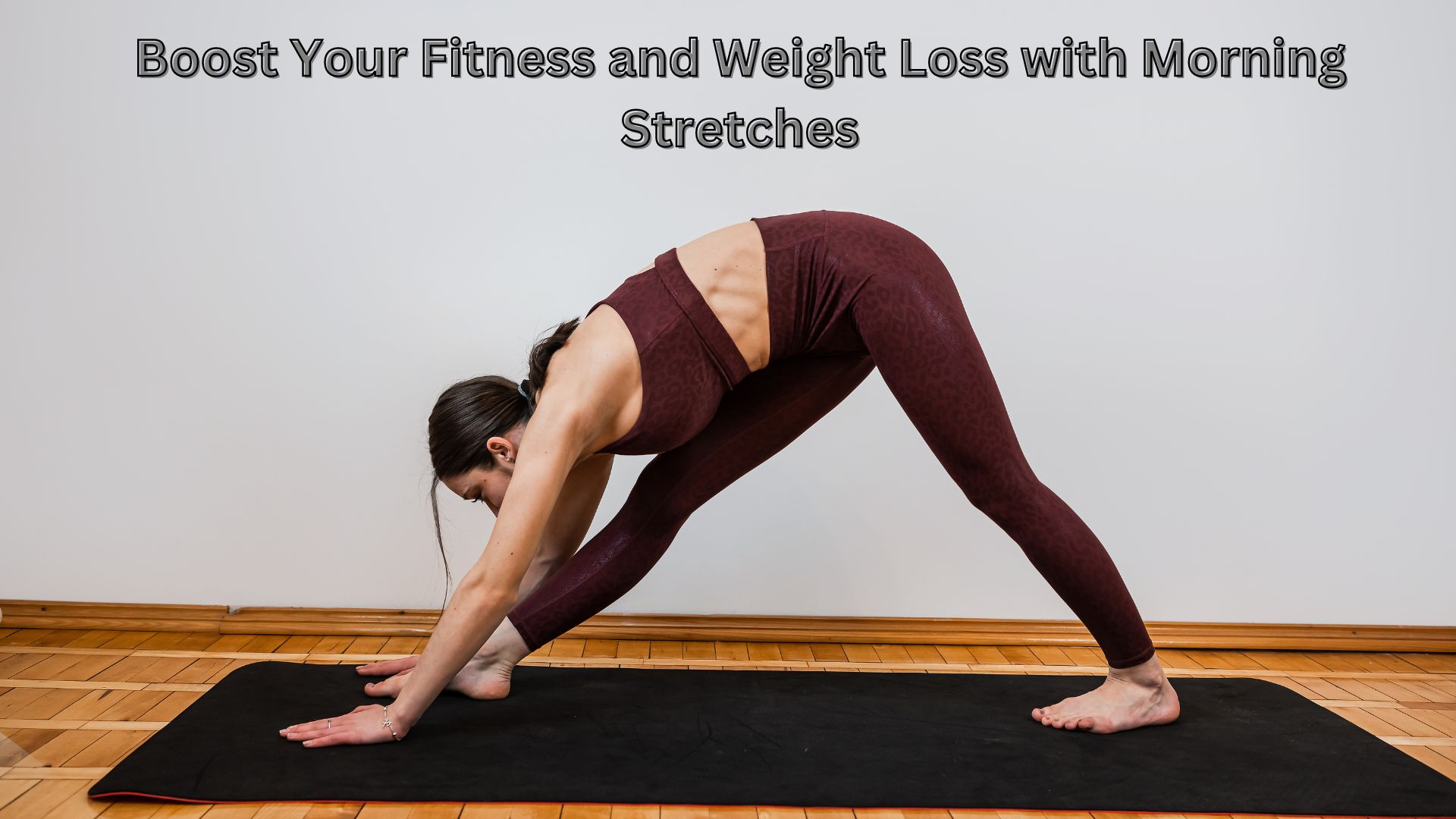 Boost Your Fitness and Weight Loss with Morning Stretches