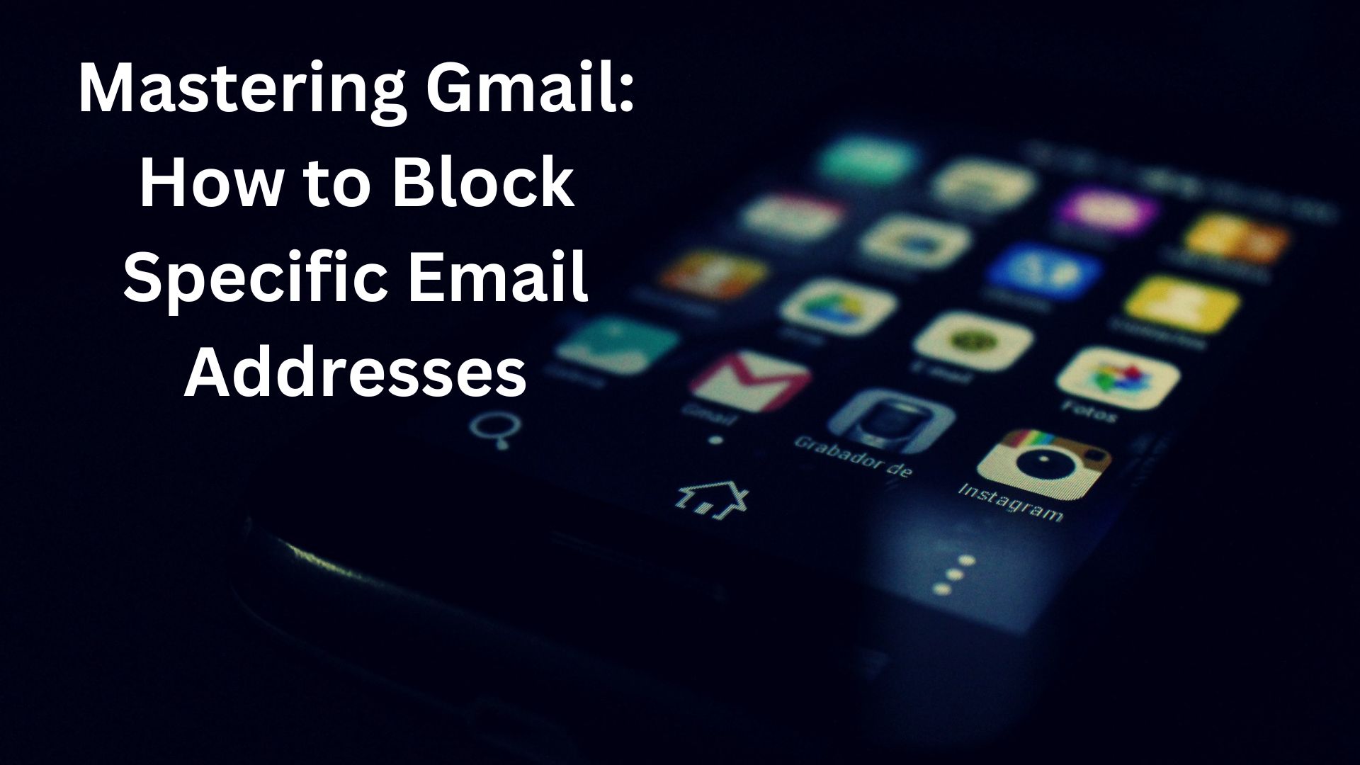 Mastering Gmail: How to Block Specific Email Addresses