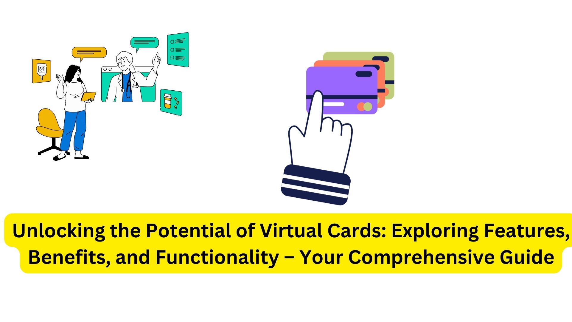 Unlocking the Potential of Virtual Cards: Exploring Features, Benefits, and Functionality – Your Comprehensive Guide