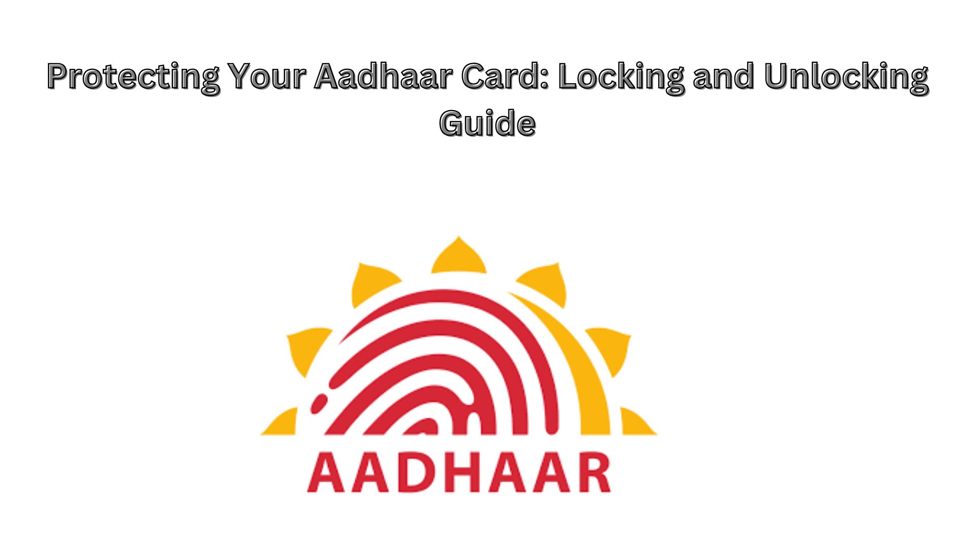 Protecting Your Aadhaar Card: Locking and Unlocking Guide