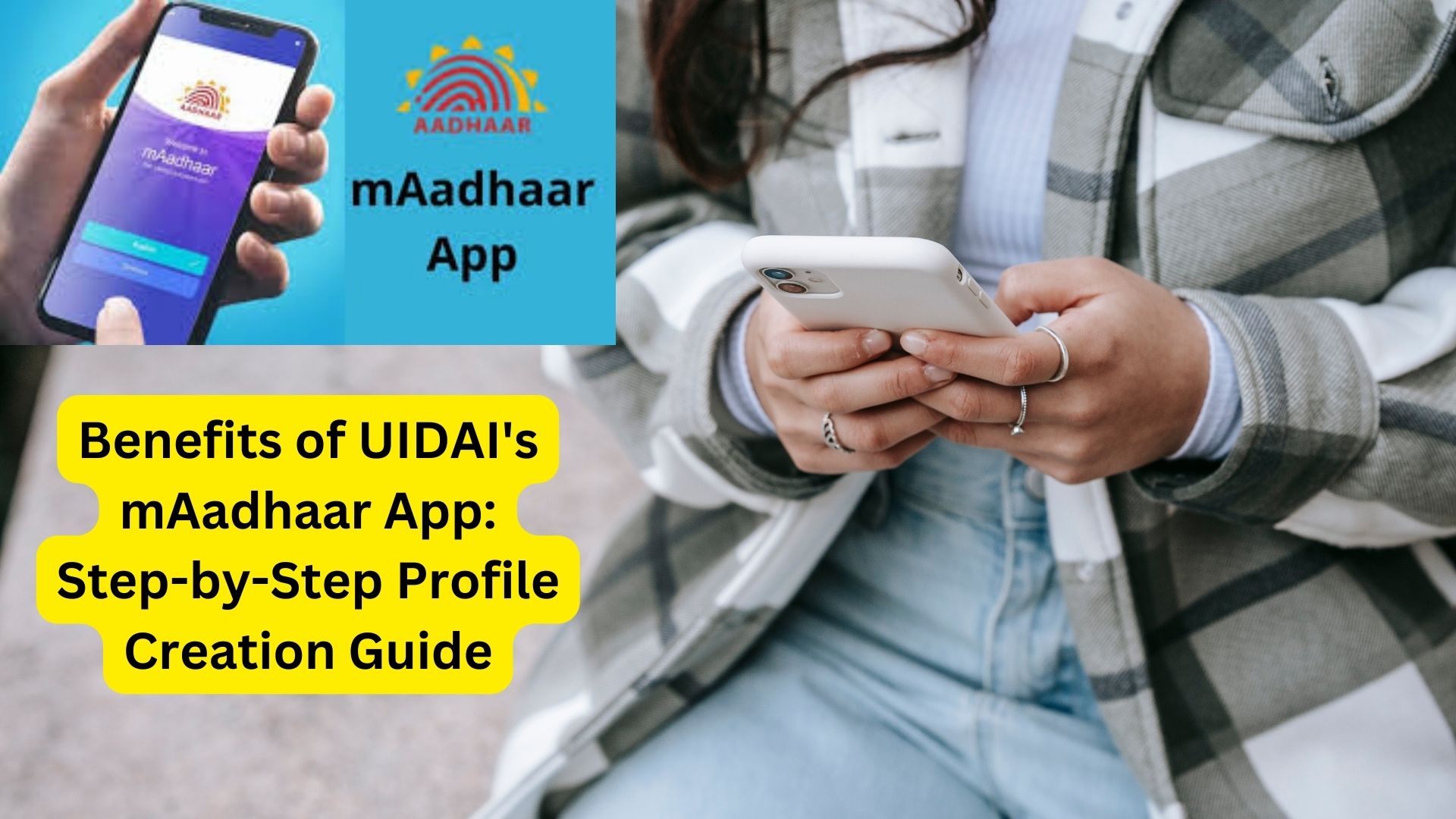 Benefits of UIDAI's mAadhaar App: Step-by-Step Profile Creation Guide