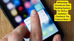 WhatsApp Introduces New Ranking System for Status Updates I Checkout The Feature Now !!
