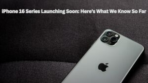 iPhone 16 Series Launching Soon: Here's What We Know So Far